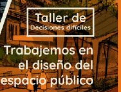 Taller de Decisiones difíciles. Trabajemos en el diseño del espacio público
